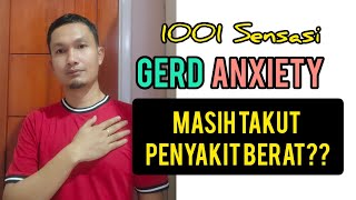 1001 Sensasi GERD ANXIETY: Takut Penyakit Berat??