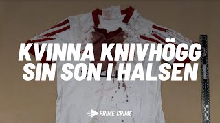 KVINNA KNIVHÖGG SIN SON I HALSEN | HELA RÄTTEGÅNGEN