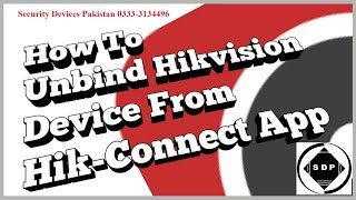 How to Unbind Device via Hik Connect APP V4 2 0 or above/remove dvr from hikvision app | cctv camera