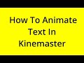 HOW TO ANIMATE TEXT IN KINEMASTER? [SOLVED]