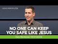 Jesus #nofilter: No One Can Keep You Safe Like Jesus // Mike Novotny // Time Of Grace