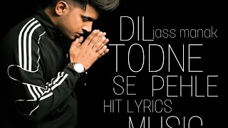 Dil Todne Se Pehle Lyrics song (full hd) by Jass Mass manak #jassmanak #punjabisong #lyricssong...