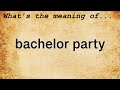 Bachelor Party Meaning : Definition of Bachelor Party