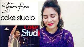 Indian girl react to Atif Aslam, Tajdar-e-Haram, Coke Studio Season 8, Episode 1. | By Illumi Girl