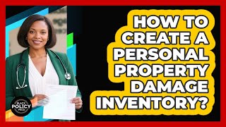 How To Create A Personal Property Damage Inventory?