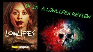 Ep27 A Lowlifes review