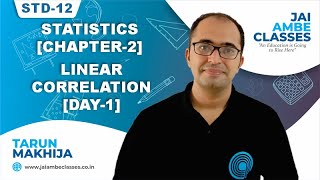 STD-12 STATISTICS [CHAPTER-2] [LINEAR CORRELATION] [DAY-1] - By, Tarun Makhija [Jai Ambe Classes]