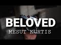 Mesut Kurtis - Beloved (Lyrics)