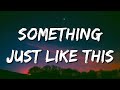 The Chainsmokers ✦ Something Just Like This (Lyrics) ✦