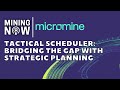 Micromine's Tactical Scheduler: Bridging the Gap with Strategic Planning