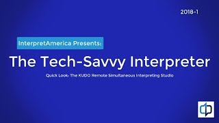 The Tech-Savvy Interpreter: A Quick Look at the KUDO Remote Simultaneous Interpreting Studio