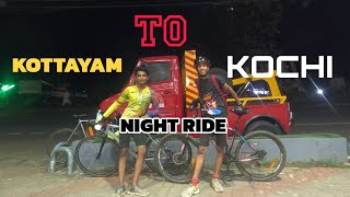 KOTTAYAM TO KOCHI NIGHT RIDE | രാത്രിയിൽ കോട്ടയത്തിലു...