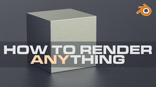 How To Render Anything in Blender