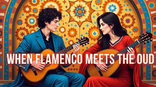 When Flamenco Meets the Oud: A Melodic Fusion