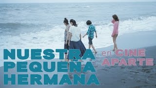 Cine aparte: Nuestra pequeña hermana