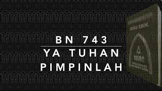 Buku Nyanyian HKBP BN 743 — Ya Tuhan Pimpinlah (BL 743 O Tuhan Togu-togu Ma)