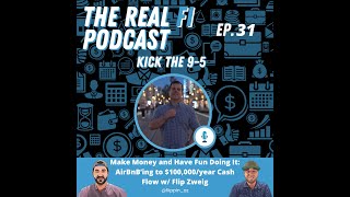 31. Make Money and Have Fun Doing It: AirBnB’ing to $100,000/year Cash Flow w/ Flip Zweig