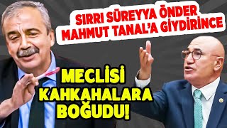 SIRRI SÜREYYA ÖNDER CHP'Lİ MAHMUT TANAL'A GİYDİRİNCE MECLİSTE Kİ VEKİLLER KAHKAHALARA BOĞULDU!