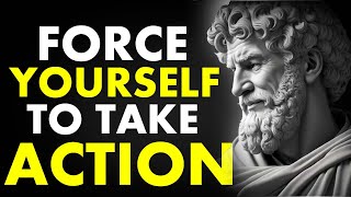 7  Lessons To FORCE Yourself To TAKE ACTION|  Stoicism