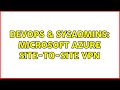 DevOps & SysAdmins: Microsoft Azure Site-to-Site VPN (3 Solutions!!)