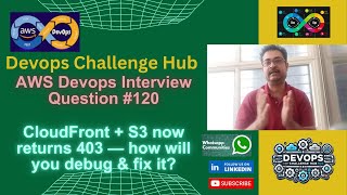 AWS Devops Interview: Q120 CloudFront + S3 now returns 403 — How will you debug and fix it?