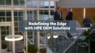 Redefining the Edge with HPE OEM Solutions