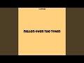 Fallen over the Town