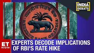 Top Experts Decode Implications Of RBI's Rate Hike | ET Now | India Development Debate