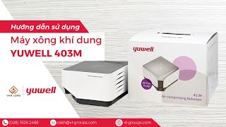 Hướng dẫn sử dụng máy xông khí dung Yuwell 403M