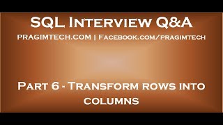 Part 6 Transform rows into columns in sql server