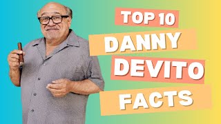 10 Amazing Facts About DANNY DEVITO You Didn't Know!