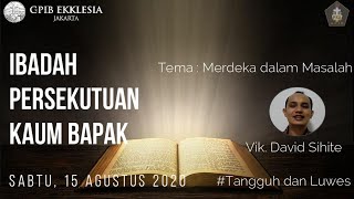 Ibadah Persekutuan Kaum Bapak | 15 Agustus 2020