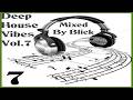Deep House Vibes Vol  7 - Mixed By Blick