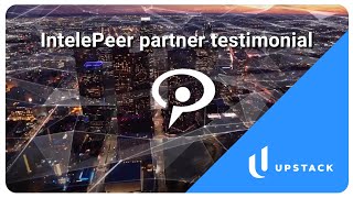 IntelePeer Partner Testimonial: UPSTACK