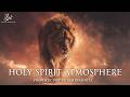 Holy Spirit Atmosphere | Prophetic Warfare Prayer Instrumental