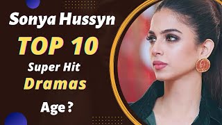Top 10 Dramas of Sonya Hussain | Sonya Hussain Dramas | Pakistani Actress | Best Pakistani Dramas