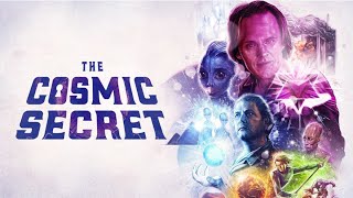 The Cosmic Secret - Featuring David Wilcock | FULL MOVIE