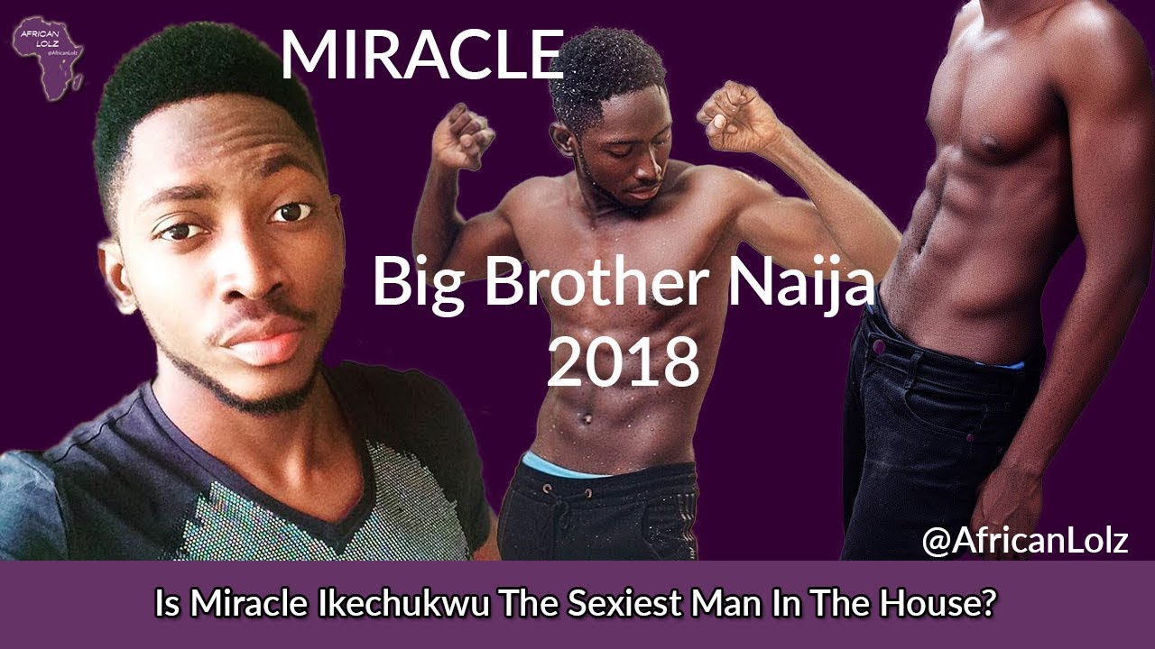 Miracle - Big Brother Naija 2018 - Is Miracle The Sexiest Housemate ...