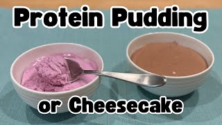 Protein Pudding (or Cheesecake or Mousse) - Easy and Customizeable