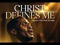 Christ Defines Me | Powerful Modern Nigerian Worship | Afro Soul Gospel 2026