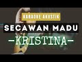 SECAWAN MADU - KRISTINA ( KARAOKE AKUSTIK )