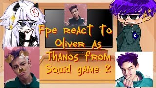 ||☆||fpe react to Oliver as Thanos👽||☆||gacha nox||og?||🌚||1/?||