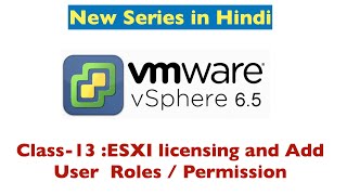 How to add user locally on vSphere 6.5 with roles and permission , vSphere licensing : Class-13