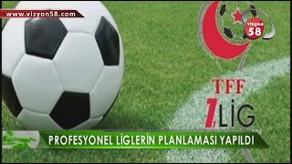 PROFESYONEL LİGLERİN PLANLAMASI YAPILDI