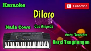 Diloro ( Cus Amanda ) Karoke Nada Cowo Musik Sandiwaraan Cover