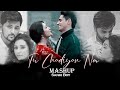 Tu Chodiyon Na Mashup | SANKI BOY | The Romantic Mashup 2024 | Love Mashup 2024  | lofi Mashup