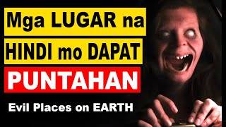 Mga EVIL PLACES sa MUNDO na HINDI dapat BALIKAN | Alam nyo ba to?