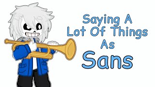 Saying a Lot of Things as Sans (Gacha)