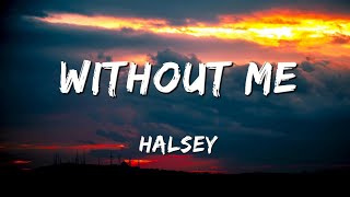 WITHOUT ME - Halsey (LYRICS)