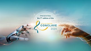 Apollo Cancer Conclave 2024 | Navigating the Changing Cancer Landscape from Contemporary to Precise